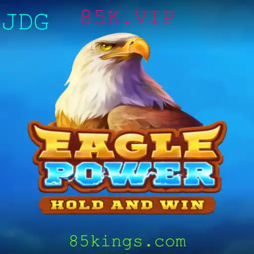 Descubra o Mundo Empolgante de EaglePower e as Regras de 85K.VIP